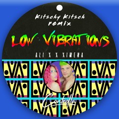 ALI X X XIMENA - Low Vibrations (Kitschy Kitsch Remix)[Controlla]