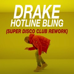 Hotline Bling (Super Disco Club Rework)