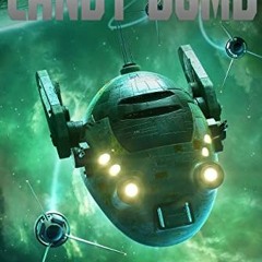 [ACCESS] EPUB KINDLE PDF EBOOK Candy Bomb (Starship for Sale Book 4) by  M.R. Forbes