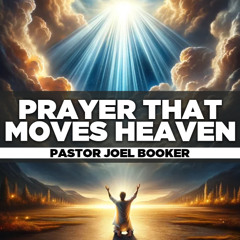 Pastor Joel M. Booker - 2025.01.08 WED PM PREACHING - Prayer That Moves Heaven