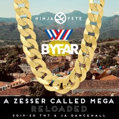 A ZESSER CALLED MEGA: RELOADED (2019-20 TNT & JA Dancehall) (Hosted by NINJA FETE)