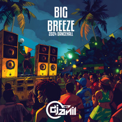 Big Breeze (2024 Dancehall) EXPLICIT | Valiant | Shenseaa | Chronic Law | Rajahwild | Squash