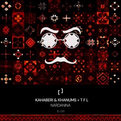 Kahaberi & Khanums, TFL - Nardanina (Original Mix)