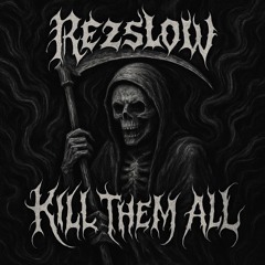 RezSlow - Kill Them All (intro)