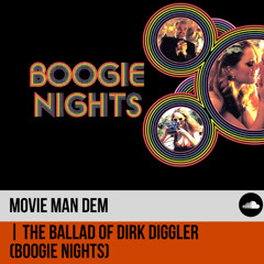 Movie Man Dem | The Ballad of Dirk Diggler (Boogie Nights)