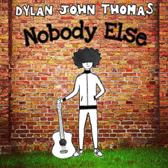 Dylan John Thomas-Nobody else