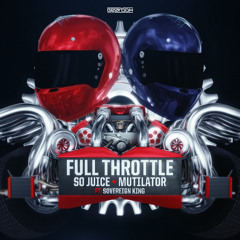 Mutilator & So Juice & Sovereign King - Full Throttle (Official Gearbox Full Throttle Anthem)