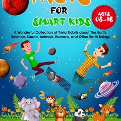 read✔ Interesting Facts for Smart Kids Age 8-16: A Wonderful Collection of