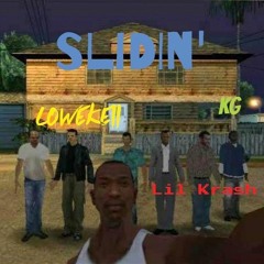 Slidin' - Ft. Lil Krash, KG