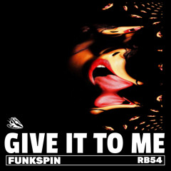 FunkSpin - Give It To Me (Radio Edit)