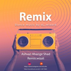 Remix Ahang shad Ashvan(wizali)