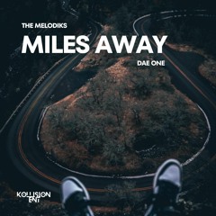 THE MELODIKS x DAE ONE - MILES AWAY