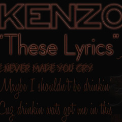These Lyrics - Produced by Kenzo
