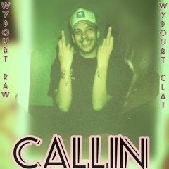 Callin ft Wydoubt Clai ( Prod . WykamiGoat )