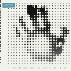 16 Wish You Could Come Back Home To Me