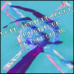 nøll, Squired, RUNN - Out Of Love (XD_code Remix)