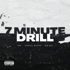 7 MINUTE DRILL - HÜE, Cynical Mystic, BIG D33
