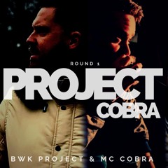 PROJECT COBRA Round 1 - BWK Project X MC Cobra
