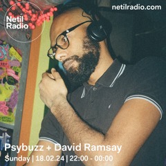 Netil Radio - Psybuzz + David Ramsay - 18.02.24