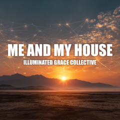 Me and My House