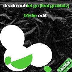 deadmau5 ft Grabbitz - Let Go (b1rdie Edit)