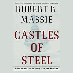 ACCESS EBOOK 📝 Castles of Steel: Britain, Germany, and the Winning of the Great War