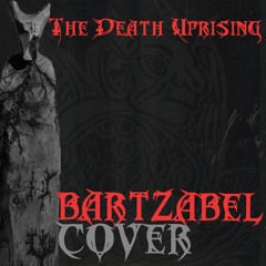 The Death Uprising - Bartzabel (Behemoth Cover)