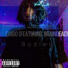 Emigo & Braindead - Bodied (Prod. By Emigo)