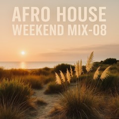Afro House Weekend MIX - 08