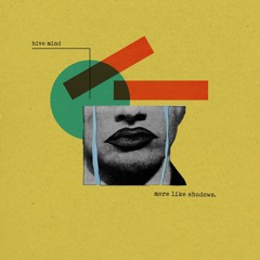 Hive Mind - More Like Shadows