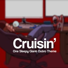 Cruisin' - One Sleepy Giant Outro Theme