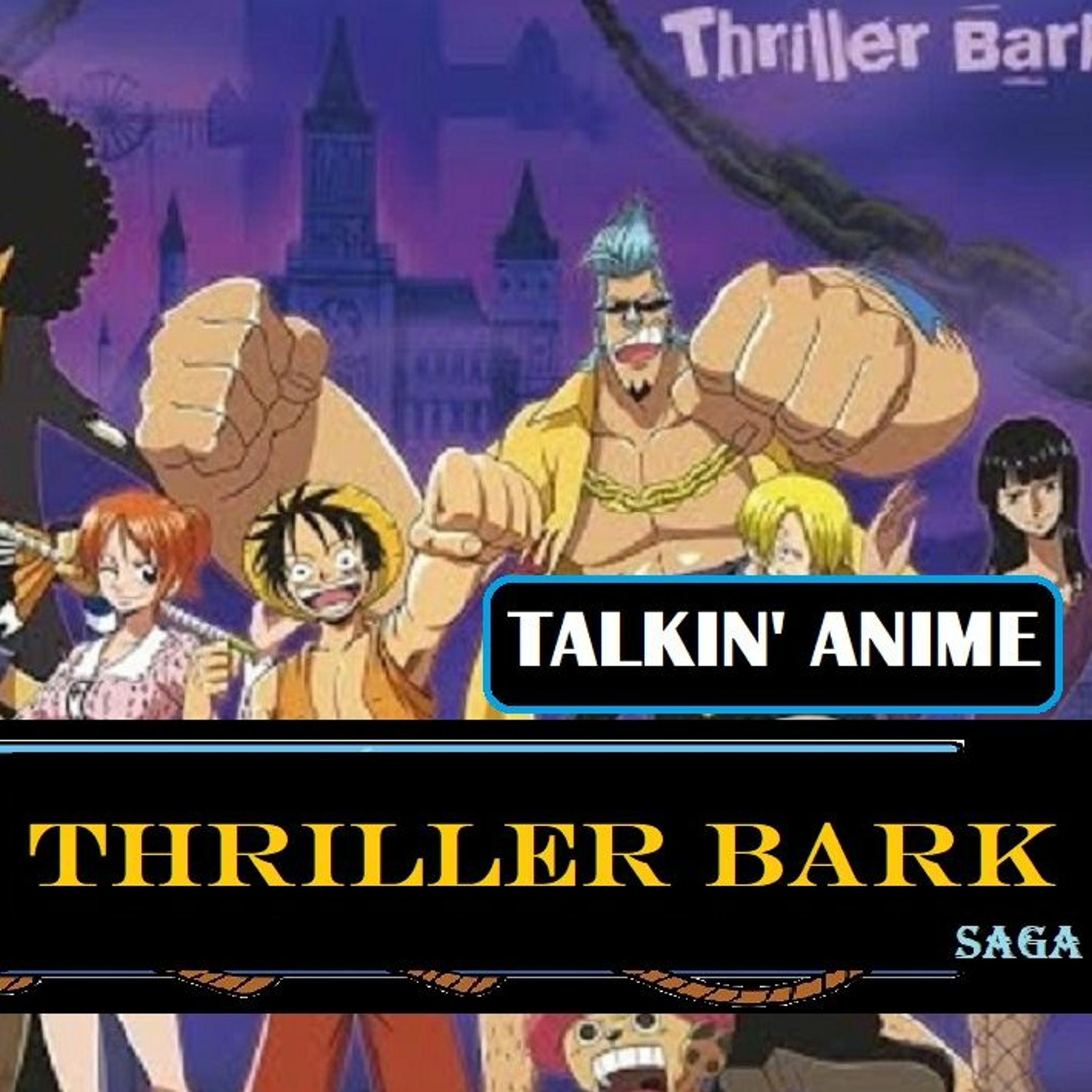 Talkin' Anime - One Piece: Thriller Bark Saga! episode artwork