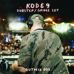 OUTMIX002: KODE9 (DUBSTEP/GRIME SET)