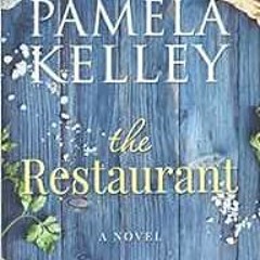 View [KINDLE PDF EBOOK EPUB] The Restaurant by Pamela M. Kelley 💌