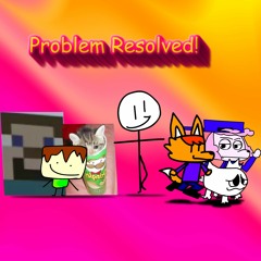 Problem Resolved! [for Pancake & Stickboy]