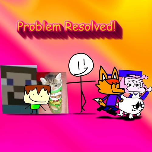 Problem Resolved! [for Pancake & Stickboy]