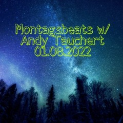 Montagsbeats w/Andy Tauchert 01.08.2022