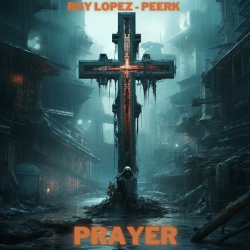 Ruy Lopez, Peerk - Prayer (Original Mix)
