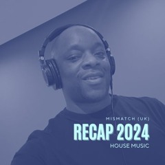 Recap 2024 - House Music