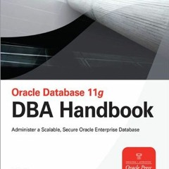 [READ] [EPUB KINDLE PDF EBOOK] Oracle Database 11g DBA Handbook (Oracle Press) by  Bo