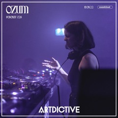 ARTDICTIVE - OZUM - PODCAST 028
