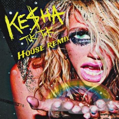 Ke$ha - TiK ToK House Remix