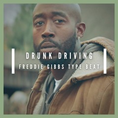 Drunk Driving (Freddie Gibbs Type Beat)