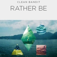 Rather Be (A Clean Bandit Megalo)(No AU)