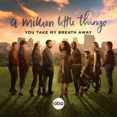 You Take My Breath Away (From "A Million Little Things: Season 5")