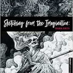 𝗗𝗼𝘄𝗻𝗹𝗼𝗮𝗱 EPUB 📨 Sketching from the Imagination: Dark Arts by 3dtotal Publ