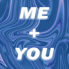 ME + YOU