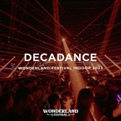 Decadance @ Wonderland Festival Indoor 2023