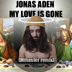 Jonas Aden - My Love Is Gone (Mihaster remix)