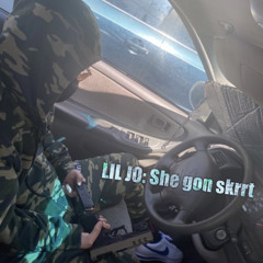 LIL JO FRM THA 3RD - She gon skrrt